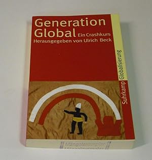 Generation Global. Ein Crashkurs. - suhrkamp taschenbuch 3866 - Frankfurt/M., 2007. Suhrkamp Verl...