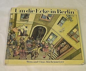 Um die Ecke in Berlin. Aus Kindheitstagen. Illustrationen von Barbara Schumann. >Geschichten um C...