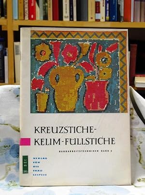 Kreuzstiche - Kelim-Füllstiche. - Handarbeitstechniken Band 8 - >Lehrgang Kreuzstich, mit kleiner...