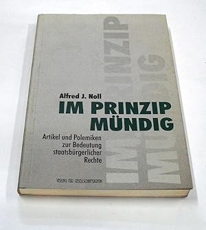 Im Prinzip mündig. Artikel und Polemiken zur Bedeutung staatsbürgerlicher Rechte.