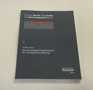 Kammergerichtspäsident Dr. Georg Strucksberg. Vortrag, gehalten am 27. Februar 2008 vor dem "Foru...