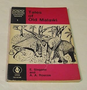 Tales of Old Malawi. Collected and edited by E. Singano and A.A. Roscoe - Malawian Writers Series...