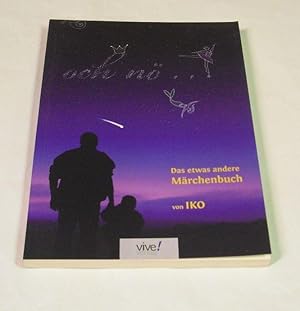 Och nö - - -. Das etwas andere Märchenbuch. >"Der Musiker und Autor Iko Schersch lebt in Berlin"....