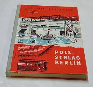 Pulsschlag Berlin. Lesebuch für das 6. Schuljahr. - Wir von der Spree. Berliner Lesewerk Band 5 -...