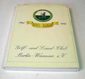 Golf. - 100 Jahre Golf- und Land-Club Berlin-Wannsee. 1895 - 1995. Festschrift und Jubiläumsprogr...