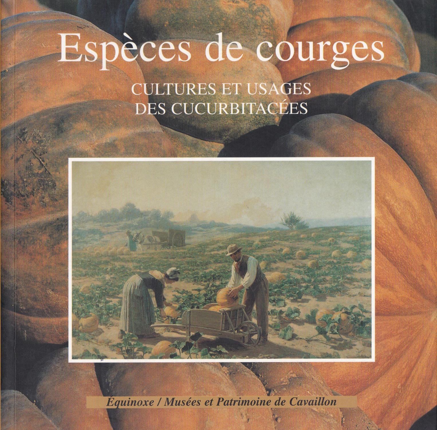 Espèces de courges, cultures et usages des cucurbitacées - collectif)