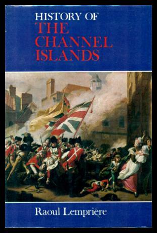 HISTORY OF THE CHANNEL ISLANDS - Lempriere, Raoul