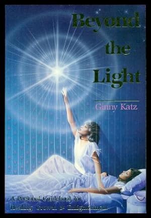 BEYOND THE LIGHT - A Personal Guidebook for Healing, Growth and Enlightenment