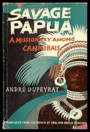 SAVAGE PAPUA - A Missionary Among Cannibals