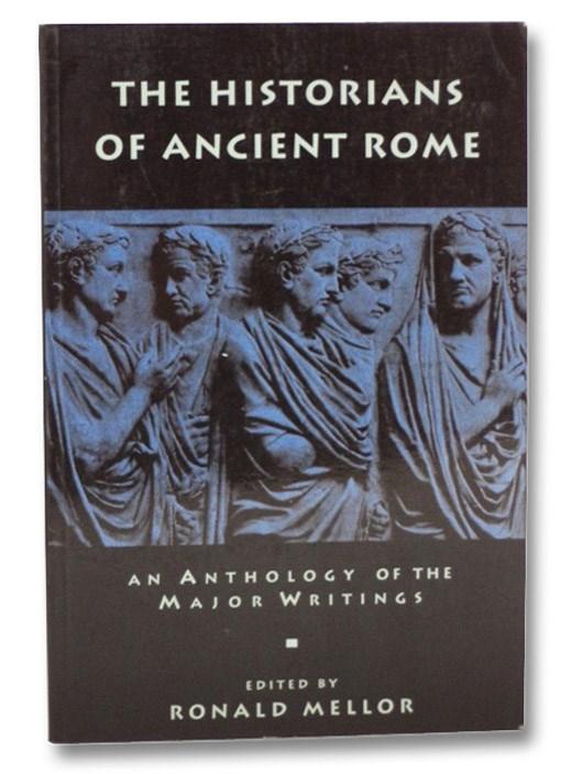 The Historians of Ancient Rome: An Anthology of the Major Writings