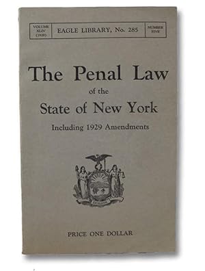 The Penal Law of the State of New York Providing for the Punishment of Crime Including 1929 Amend...