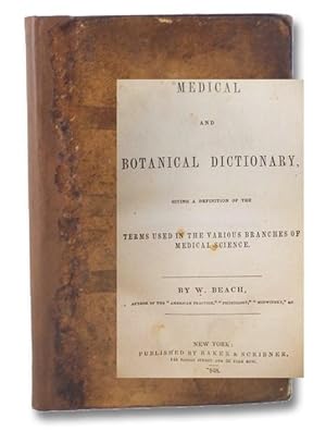 Medical and Botanical Dictionary, Giving a Definition of the Terms Used in the Various Branches o...