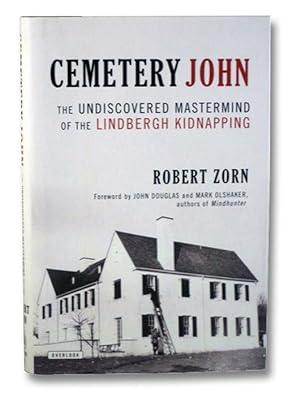 Cemetery John: The Undiscovered Mastermind Behind the Lindbergh Kidnapping