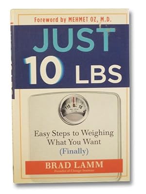 Just 10 lbs: Easy Steps to Weighing What You Want (Finally)