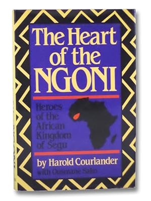 The Heart of the Ngoni: Heroes of the African Kingdom of Segu