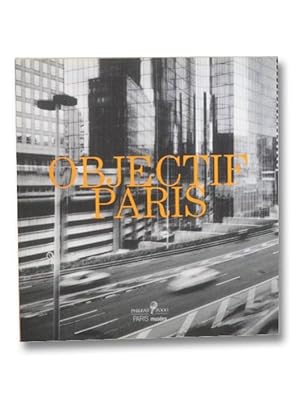 Objectif Paris: Images de la Ville a Travers Cinq Collections Photographiques Parisiennes