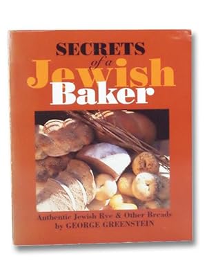 Secrets of a Jewish Baker: Authentic Jewish Rye & Other Breads