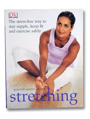 Stretching: The Stress-Free Way to Stay Supple, Keep Fit and Exercise Safely (DK)