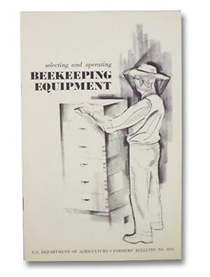 Selecting and Operating Beekeeping Equipment (U.S. Department of Agriculture, Farmers' Bulletin N...