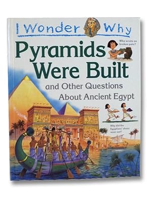 I Wonder Why Pyramids Were Built and Other Questions About Ancient Egypt