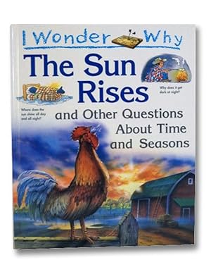 I Wonder Why The Sun Rises And Other Questions About Time and Seasons