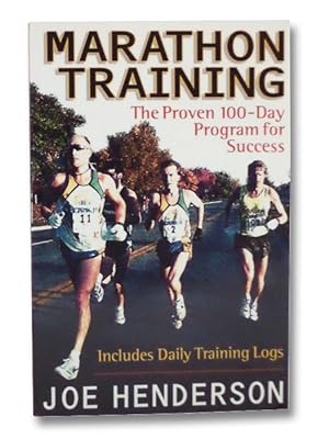 Marathon Training: The Proven 100-Day Program for Success, Includes Daily Training Logs