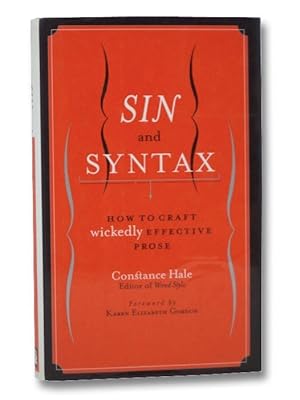 Sin and Syntax: How to Craft Wickedly Effective Prose