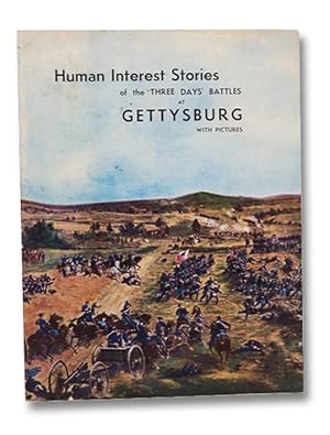 Human Interest Stories of the Three Days' Battles at Gettysburg, with Pictures