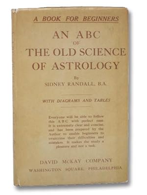 An ABC of the Old Science of Astrology, for Beginners. With Diagrams and Tables