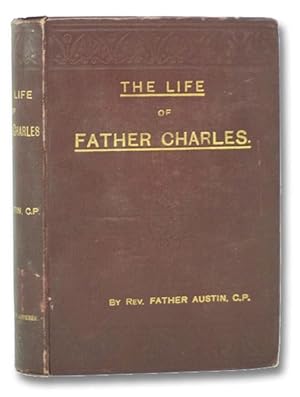 The Life of Father Charles, of the Congregation of the Most Holy Cross and Passion of Our Lord Je...