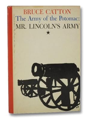 The Army of the Potomac: Mr. Lincoln's Army (Volume I)