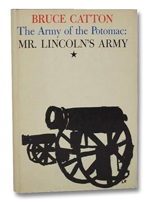 The Army of the Potomac: Mr. Lincoln's Army (Volume I)