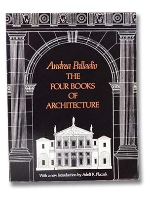 i quattro libri dell architettura the four books of architecture i quattro libri dell architettura the four books of architecture