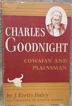 Charles Goodnight Cowman and Plainsman