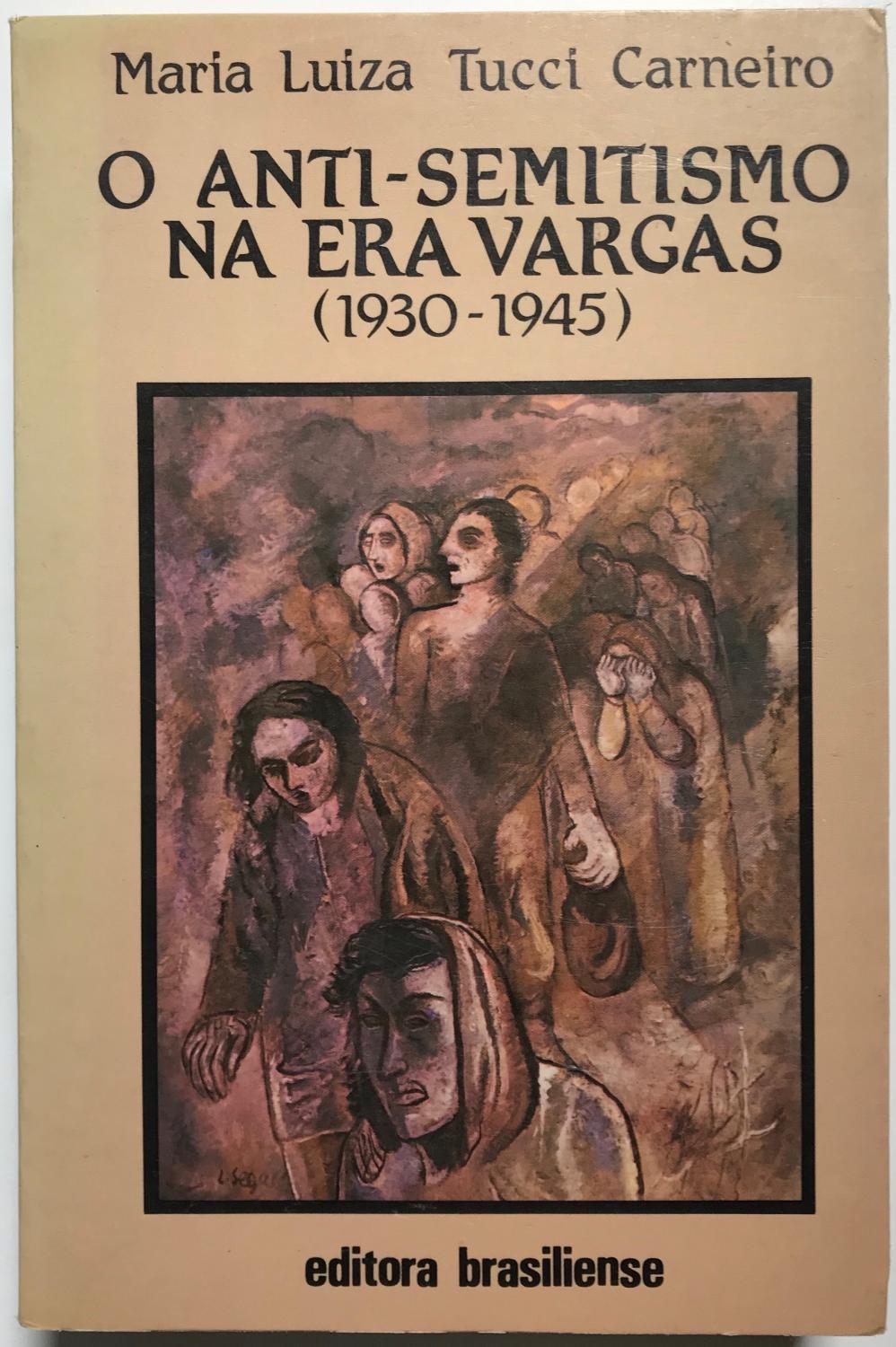 O Anti-Semitismo na Era Vargas: Fantasmas de uma geracao (1930-1945) - Mari Luiza Tucci Carneiro