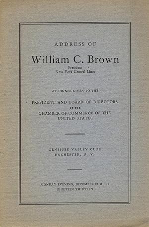 Address of William C. Brown, president, New York Central Lines, at a dinner given to the presiden...