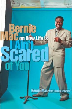 I Ain't Scared of You: Bernie Mac on How Life Is