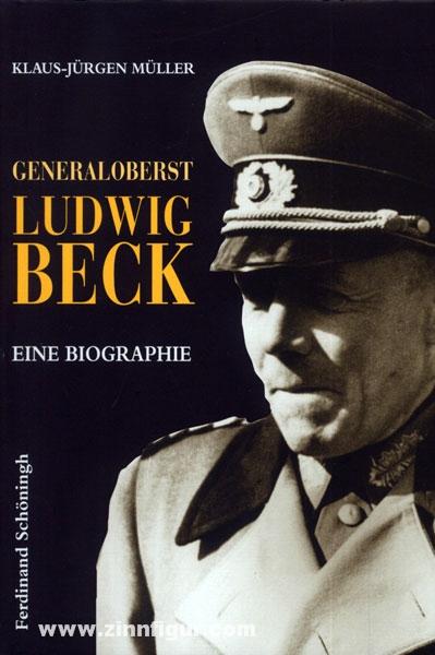 Generaloberst Ludwig Beck. Eine Biographie - Müller, K.-J.
