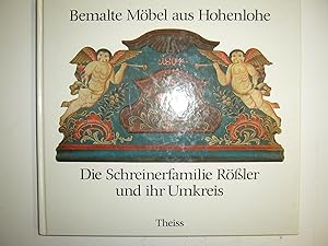 Bemalte Möbel aus Hohenlohe, die Schreinerfamilie Rößler und ihr Umkreis