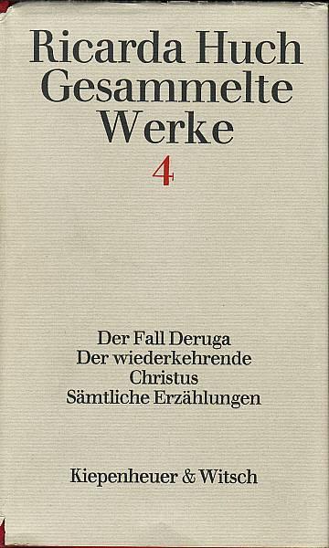 Der Fall Deruga. Der wiederkehrende Christus. Romane. Sämtliche Erzählungen. Herausgegeben von Wilhelm Emrich.