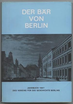 Der Bär von Berlin. Jahrbuch des Vereins für die Geschichte Berlins. Sechzehnte Folge 1967. Herau...