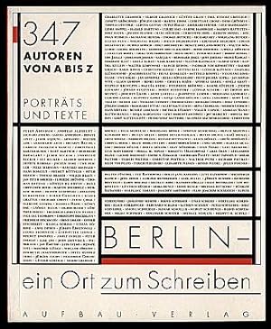 Berlin - Ein Ort zum Schreiben. 347 Autoren von A - Z. Portraits und Texte. Herausgegeben von Kar...