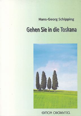 Gehen Sie in die Toskana und andere Irrtümer. Erzählungen. - Schipping, Hans-Georg