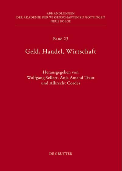 Geld, Handel, Wirtschaft : Höchste Gerichte im Alten Reich als Spruchkörper und Institution - Anja Amend-Traut