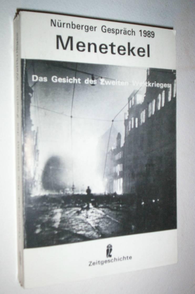 Menetekel: Das Gesicht des zweiten Weltkrieges : Nurnberger Gesprach zum 50. Jahrestag der Entfesselung des Zweiten Weltkrieges. - Schönlein, Peter et al. (eds.)