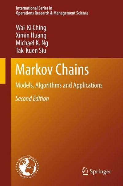 Markov Chains : Models, Algorithms and Applications - Wai-Ki Ching