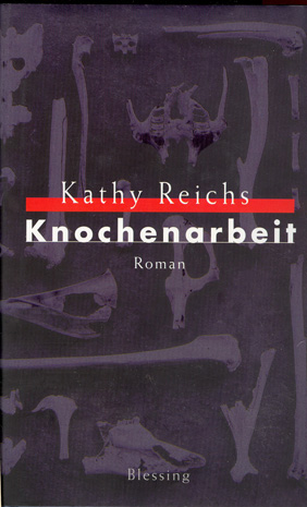 Knochenarbeit : Roman Aus d. Amerikan. v. Klaus Berr - Reichs, Kathy