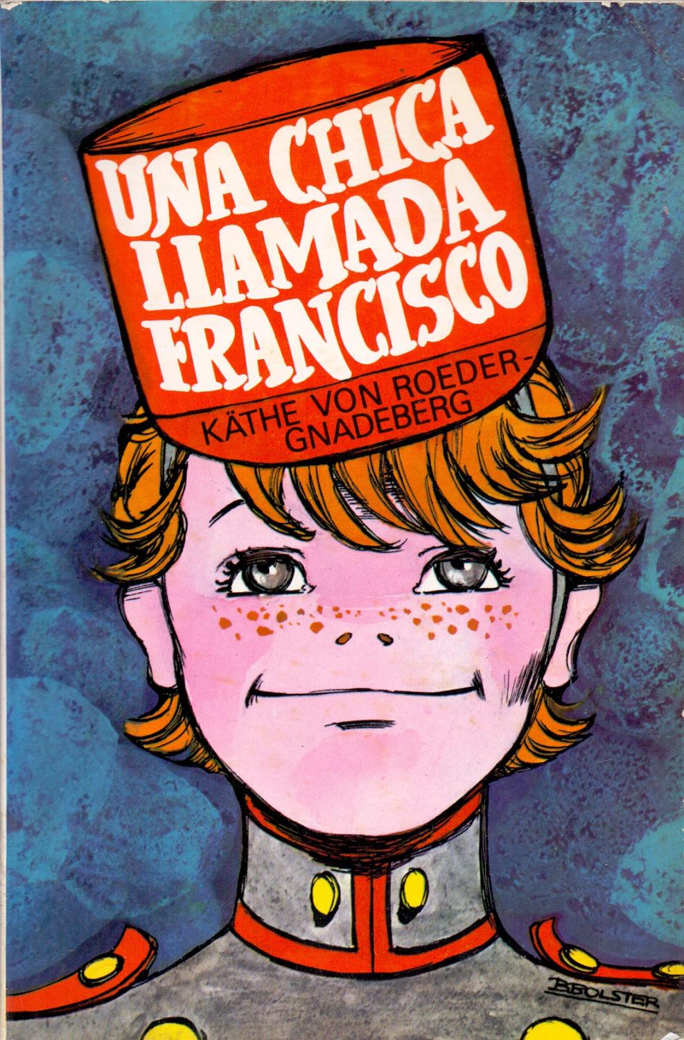 vinde nyheder vækst UNA CHICA LLAMADA FRANCISCO by Kate von Roeder Gnadeberg | Libreria 7 Soles
