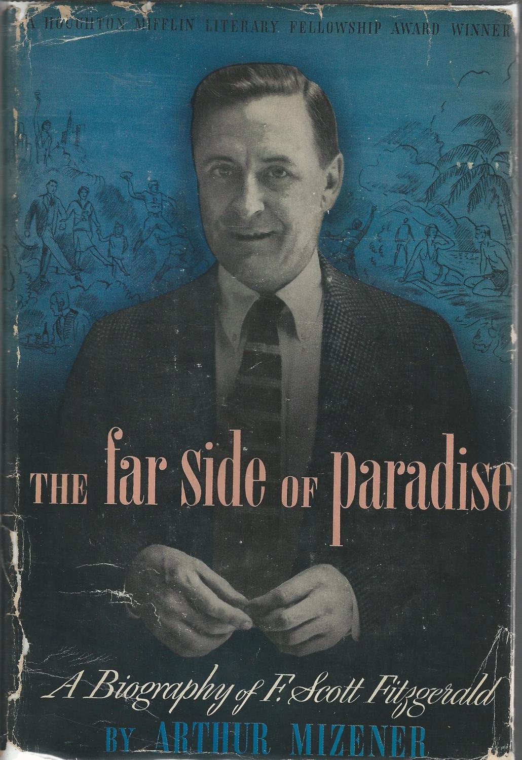 The Far Side Of Paradise A Biography Of F Scott Fitzgerald By Fitzgerald F Scott Francis Scott Key Mizener Arthur Very Good Hardcover 1951 1st Dorley House Books Inc The Far Side Of Paradise A Biography Of F Scott Fitzgerald By Fitzgerald F Scott Francis Scott Key Mizener Arthur Very Good Hardcover 1951 1st Dorley House Books Inc