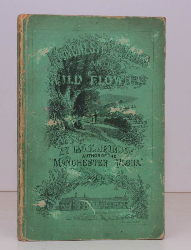 Manchester Walks & Wild-Flowers: An Introduction to the Botany and Rural Beauty of the District. With Biographical Notices of the Lancashire Botanist